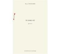 Te dire où Sara Dignard (Auteur)
