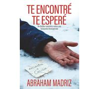 Te Encontré, Te Esperé: Un thriller romántico sobre una búsqueda desesperada