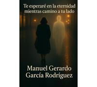 Te esperaré en la eternidad mientras camino a tu lado