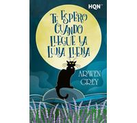 Te espero cuando llegue la luna llena - Arwen Grey - Harlequin, una división de HarperCollins Ibérica, S.A. - ebook (ePub) - Livre
