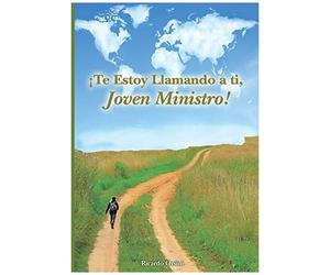 ¡Te Estoy Llamando A Ti, Joven Ministro!: Tú Existes Para Realizar El Llamado De Dios En Tu Vida