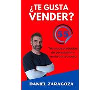 ¿Te Gusta Vender?: 55 Técnicas Probadas De Persuasión Y Venta Cara A Cara
