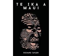 Te Ika A Maui; Or, New Zealand And Its Inhabitants Illustrating The Origin, Manners, Customs, Mythology, Religion, Rites, Songs, Proverbs, Fables, And Language Of The Maori And Polynesian Races In Gen