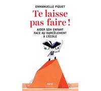 Te laisse pas faire ! Emmanuelle Piquet (Auteur)