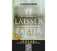 Te laisser partir - Prix du meilleur roman international Festival Polar de Cognac 2016