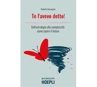 Te L'avevo Detto! Dall'astrologia Alla Complessità: Come Capire Il Futuro
