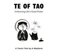 Te of Tao: Embracing Life's Quiet Power: A Taoist Text