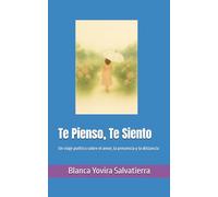 Te Pienso, Te Siento: Un viaje poético sobre el amor, la presencia y la distancia