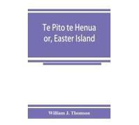 Te Pito Te Henua; Or, Easter Island