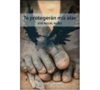 Te Protegerán Mis Alas - Núñez Moreno, Miguel Núñez Moreno, Miguel (Auteur)