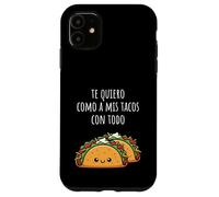 Te Quiero Como A Mis Tacos Con Todo Funny Sweet Taco Saying Coque pour iPhone 11
