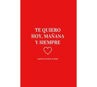 Te Quiero Hoy, Mañana y Siempre: Libro personalizable para parejas, album fotos para pegar y escribir, el regalo romántico perfecto