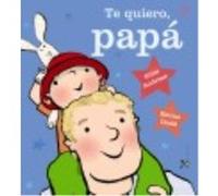 Te Quiero Papá - Giles Andreae Giles Andreae (Auteur)