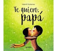 Te Quiero, Papá Gubianas, Valentí (Auteur)