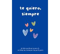 Te quiero, siempre - Un libro escrito por mí para tí, con todas las razones por las que te quiero | Cuaderno personalizable, regalo emocional y romántico
