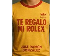 Te Regalo mi Rolex: Historias de un ochentero con humor para reírte de ti,del reloj y del mundo