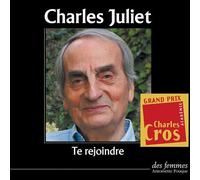 Te rejoindre - Charles Juliet - Des Femmes - Antoinette Fouque - Texte lu (CD) - Textes lus CD