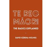 Te Reo Maori: The Basics Explained