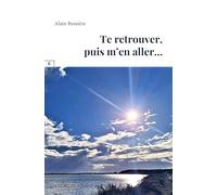 Te retrouver, puis m’en aller…