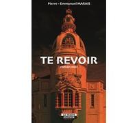 Te revoir Pierre Emmanuel Marais (Auteur)