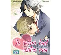 Te serrer tout contre moi