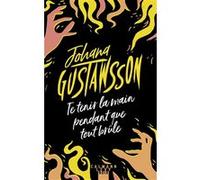 Te tenir la main pendant que tout brûle Johana Gustawsson (Auteur)
