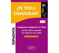 ¡Te toca conjugar! Conjugaison espagnole en fiches avec exercices corrigés. Les 80 verbes essentiels aux temps les plus utiles. A1-A2 - Sébastien Affre - Ellipses - broché - Méthode de langue