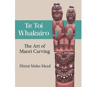 Te Toi Whakairo: The Art of Maori Carving