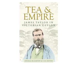 Tea and Empire: James Taylor in Victorian Ceylon