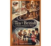 Tea And The British: A Nation Steeped In Ritual