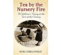 Tea By The Nursery Fire: A Children's Nanny at the Turn of the Century (VMC) Streatfeild, Noel (Auteur)