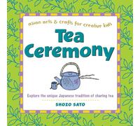 Tea Ceremony Explore the unique Japanese tradition of sharing tea by Shozo Sato Shozo Sato, (Auteur)