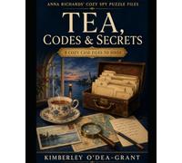 Tea, Codes & Secrets: Anna Richards Cozy Spy Puzzle Book 1