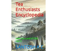 Tea Enthusiasts Encyclopedia: India the Land of Chai - Part II