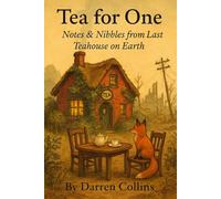 Tea for One: Notes & Nibbles from the Last Teahouse on Earth