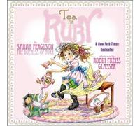 Tea for Ruby by Duchess of York Sarah Ferguson & Illustrated by Robin Preiss Glasser Duchess of York Sarah Ferguson Illustrated by Robin Preiss Glasser (Auteur)