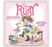 Tea for Ruby by Duchess of York Sarah Ferguson & Illustrated by Robin Preiss Glasser Sarah Duchess of York Ferguson (Auteur)