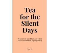 Tea for the Silent Days: When you need to hear what silence has been trying to say | Perfect Gift for someone who needs silence in their lives