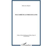 Tea l'Abbé ou La force de la foi - Sahou Any-Gbayere - L'harmattan - broché - Essai