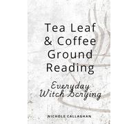 Tea Leaf & Coffee Ground Reading - Everyday Witch Scrying