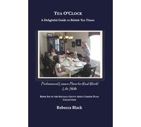 Tea O’Clock: A Delightful Guide to British Tea Times: Professional Lesson Plans for Real World Life Skills