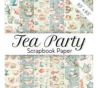 TEA PARTY Scrapbook Paper: Cute Decorative Scrapbooking Pages With Porcelain Tablewear, Teapots, Cups, And Coffee | Afternoon Tea Stationery Supply ... DIY Projects, ard And Invitation Decoration