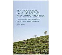 Tea Production, Land Use Politics, And Ethnic Minorities