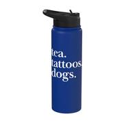 Tea, Tattoos, and Dogs Simple Text Statement Stainless Steel Insulated Water Bottle