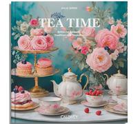 Tea Time: Britische Rezepte, Tradition und Teekultur