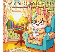 Tea Time Critter Club: Cute Woodland Pals & Simple Coloring Fun for Kids Ages 3-7