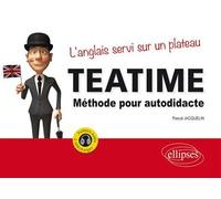 Tea Time. L’anglais servi sur un plateau. Méthode pour autodidacte. Avec fichiers audio Méthode pour autodidacte, avec fichier audio à télécharger - Pascal Jacquelin - Ellipses - Livre CD - Méthode de
