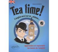 Tea Time! • L'anglais servi sur un plateau • Apprendre et reprendre les bases de l'anglais • [A1-A2] - Pascal Jacquelin - Ellipses - broché - Méthode de langue