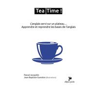 Tea Time ! L'anglais servi sur un plateau. Apprendre et reprendre les bases de l'anglais - Jean-Baptiste Guesdon - Ellipses - Poche - Méthode de langue