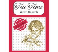 Tea Time Word Search Large Print for All Ages from Young Adults to Adults to Seniors: Word Search for all things tea, tea time, drinking tea, and the love of tea. Large print.